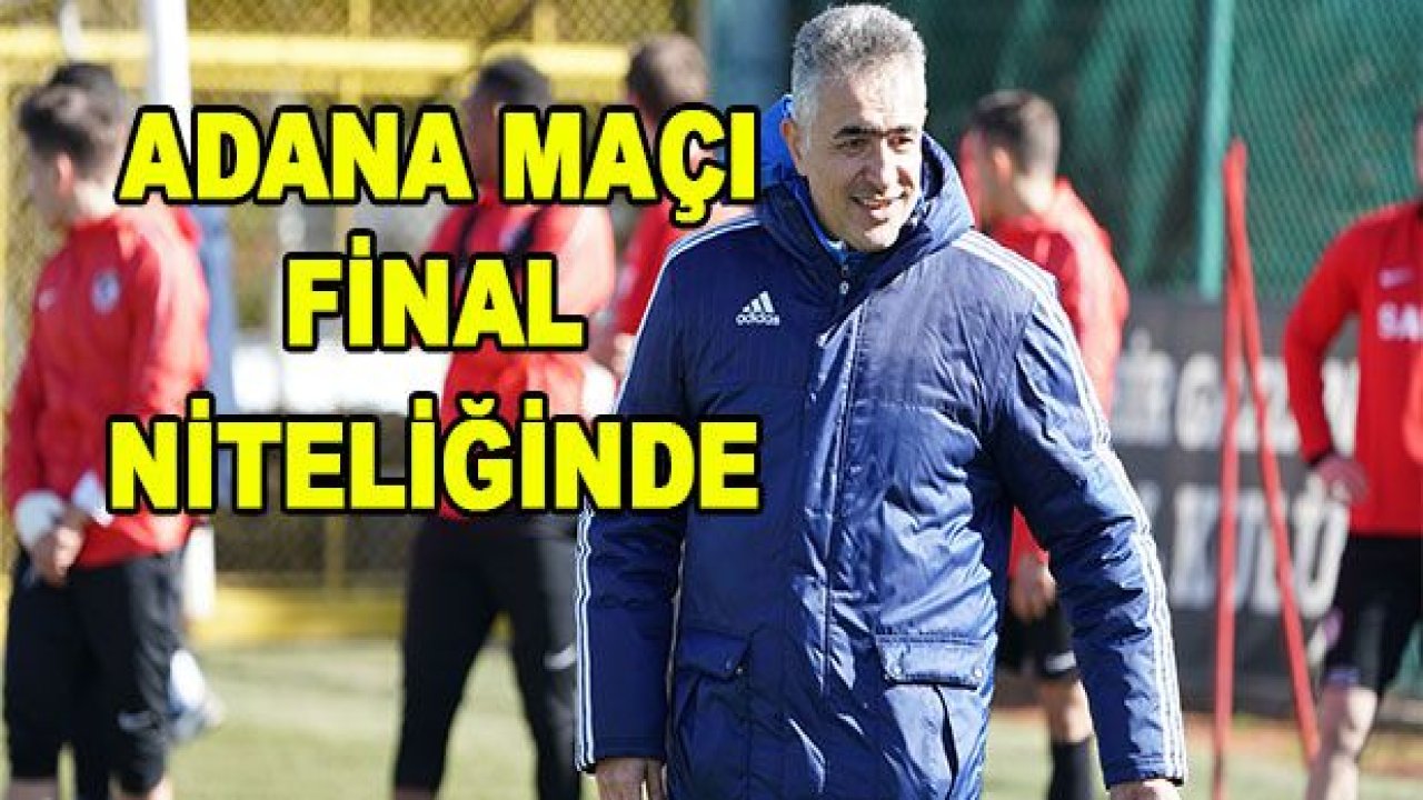 Adana Demir maçı final niteliğinde