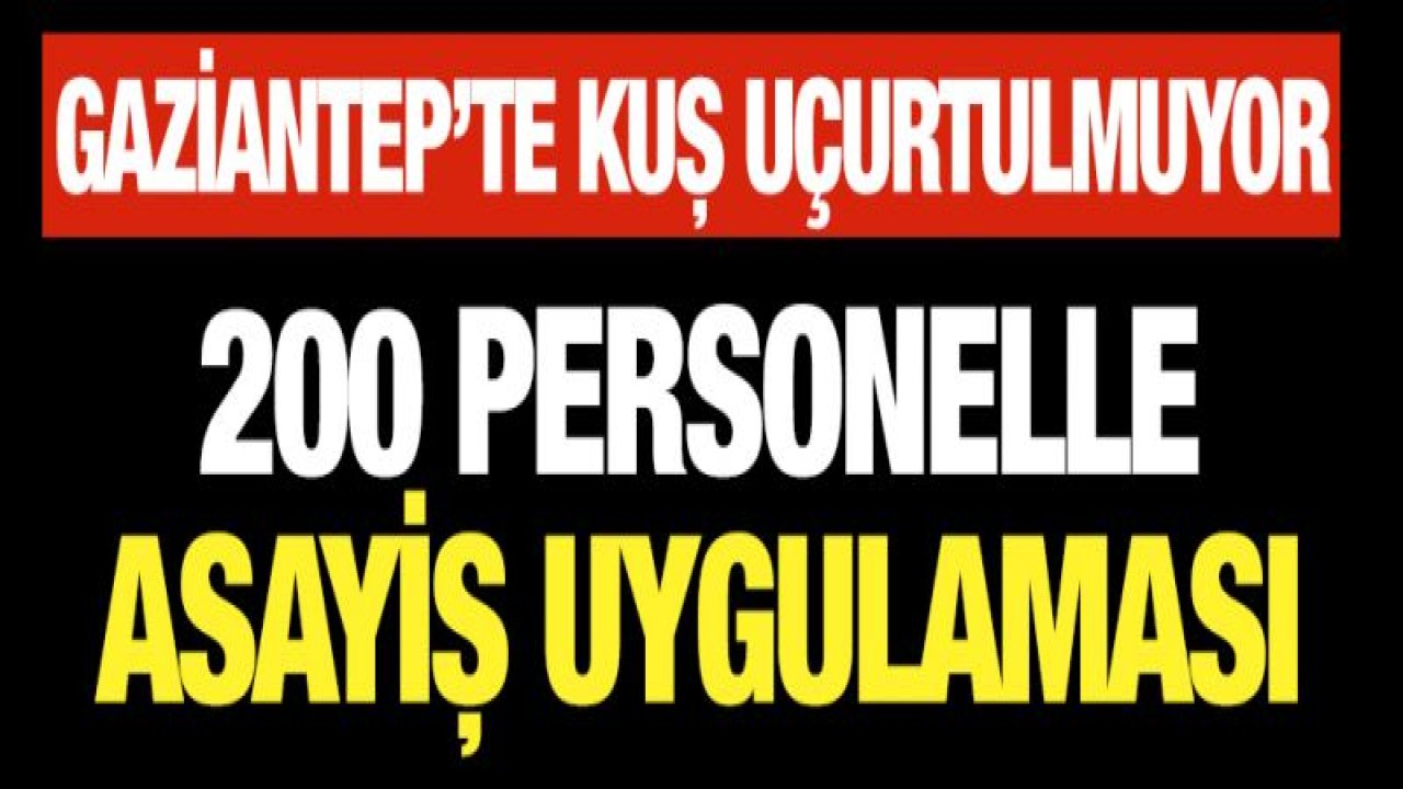 200 PERSONELLE ASAYİŞ UYGULAMASI