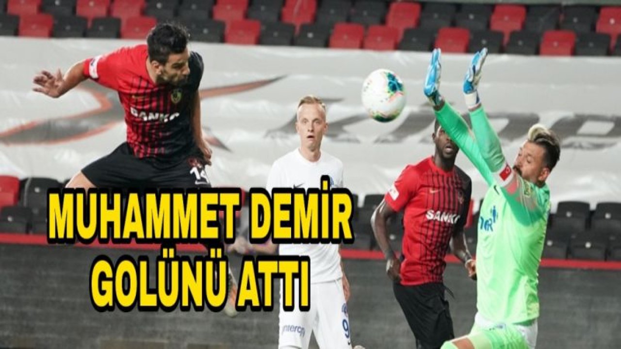 MUHAMMET DEMİR GOLÜNÜ ATTI