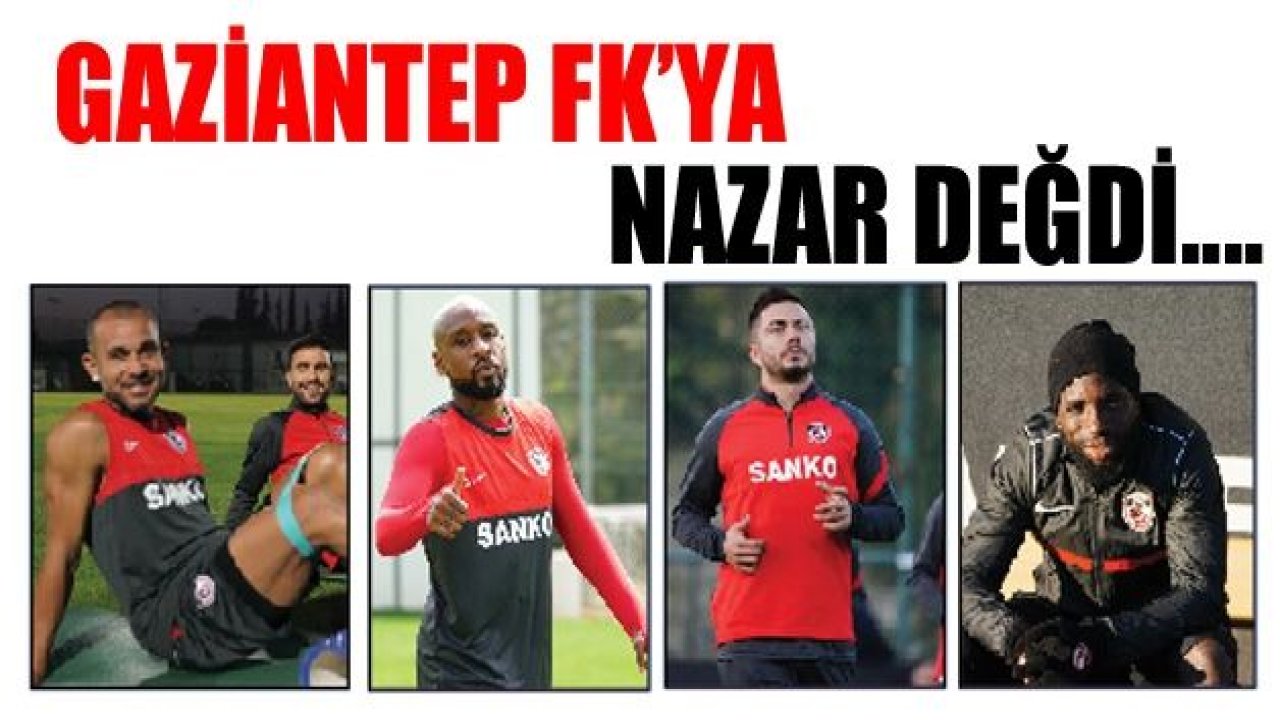 Gaziantep FK’ya NAZAR DEĞDİ!