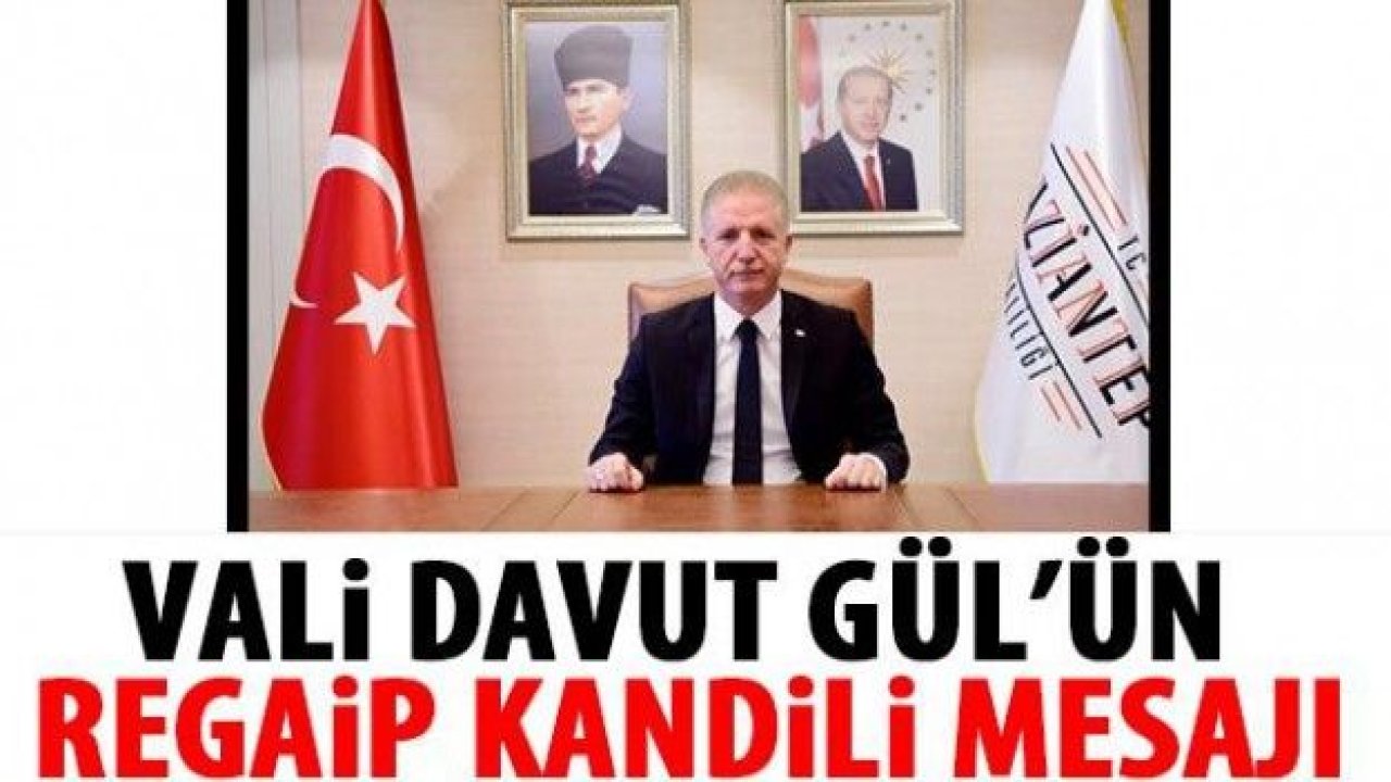 Vali Davut Gül'ün Regaip Kandili mesajı