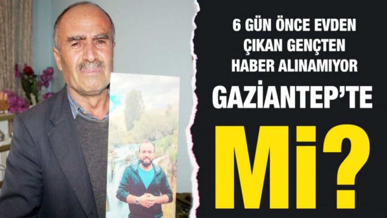 6 gün önce evden çıkan gençten haber alınamıyor