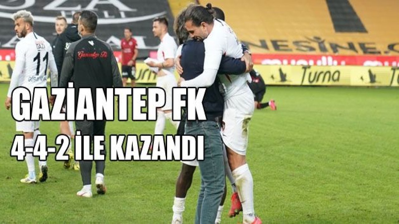 GAZİANTEP FK 4-4-2 TAKTİĞİ İLE KAZANDI