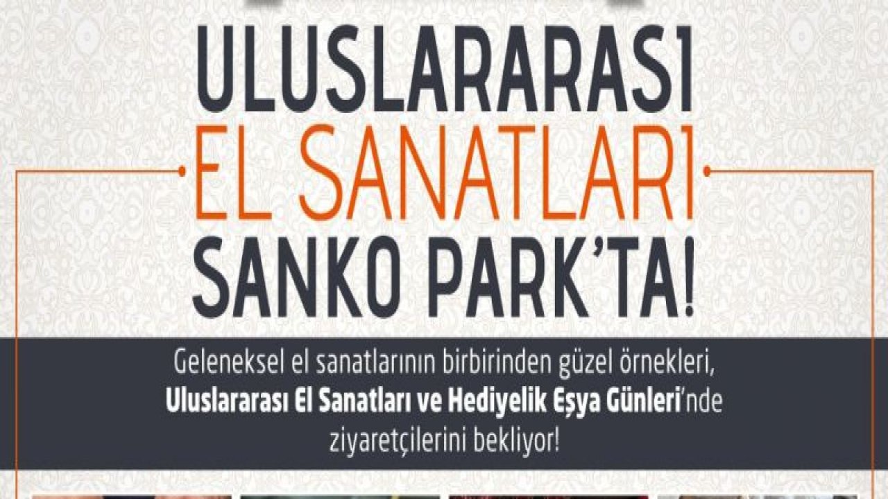 Uluslararası el sanatları üçüncü kez SANKO Park’ta