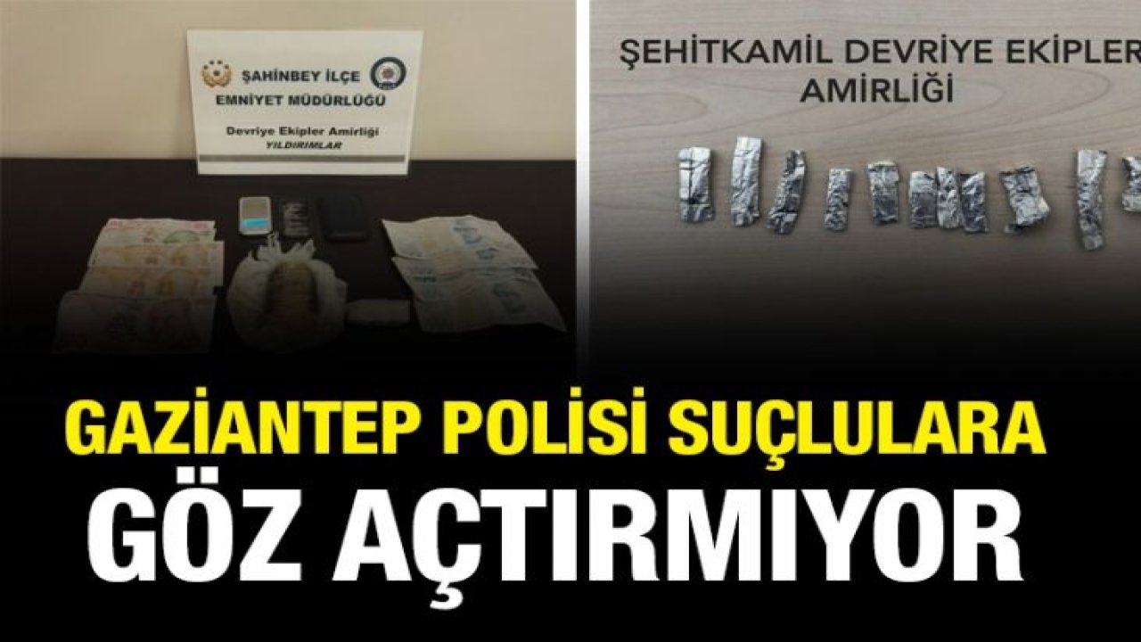 Gaziantep polisi suçlulara göz açtırmıyor