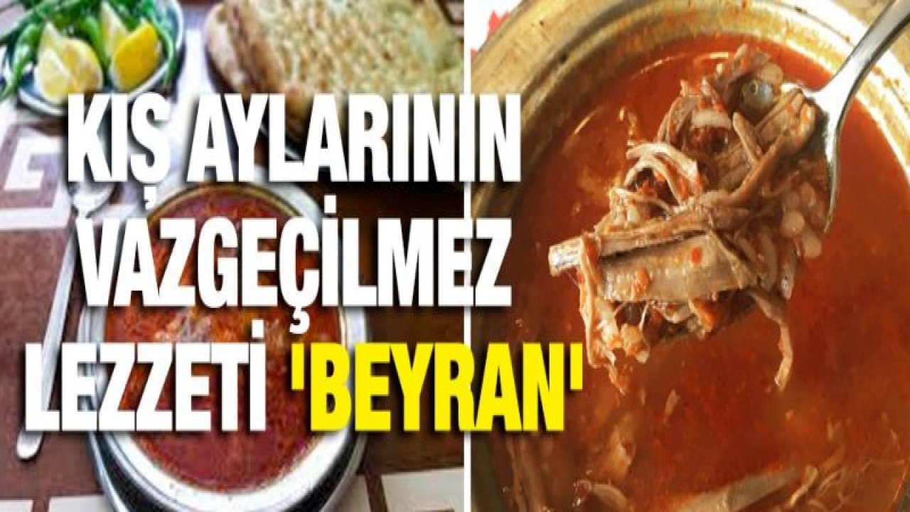 Saatler süren emekle hazırlanıyor! Vazgeçilmez lezzet: Beyran