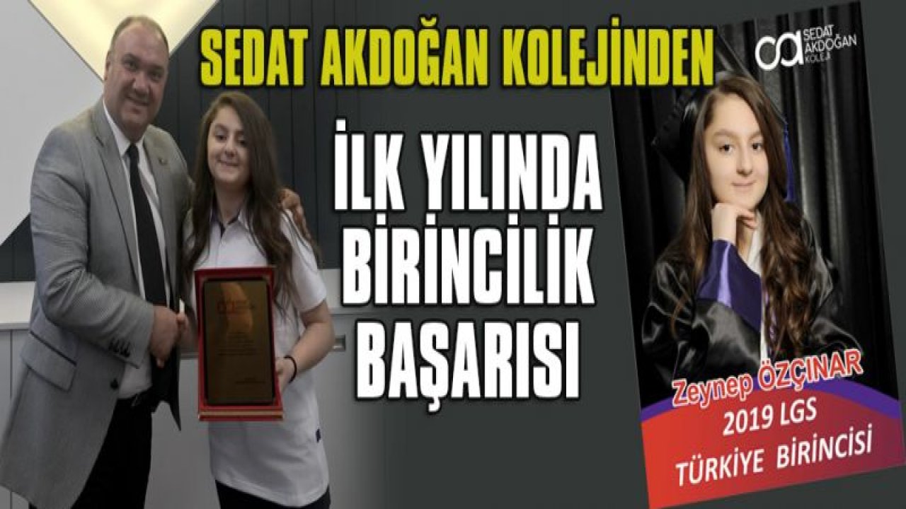 SEDAT AKDOĞAN KOLEJİNDEN, LGS'DE TÜRKİYE BİRİNCİLİĞİ