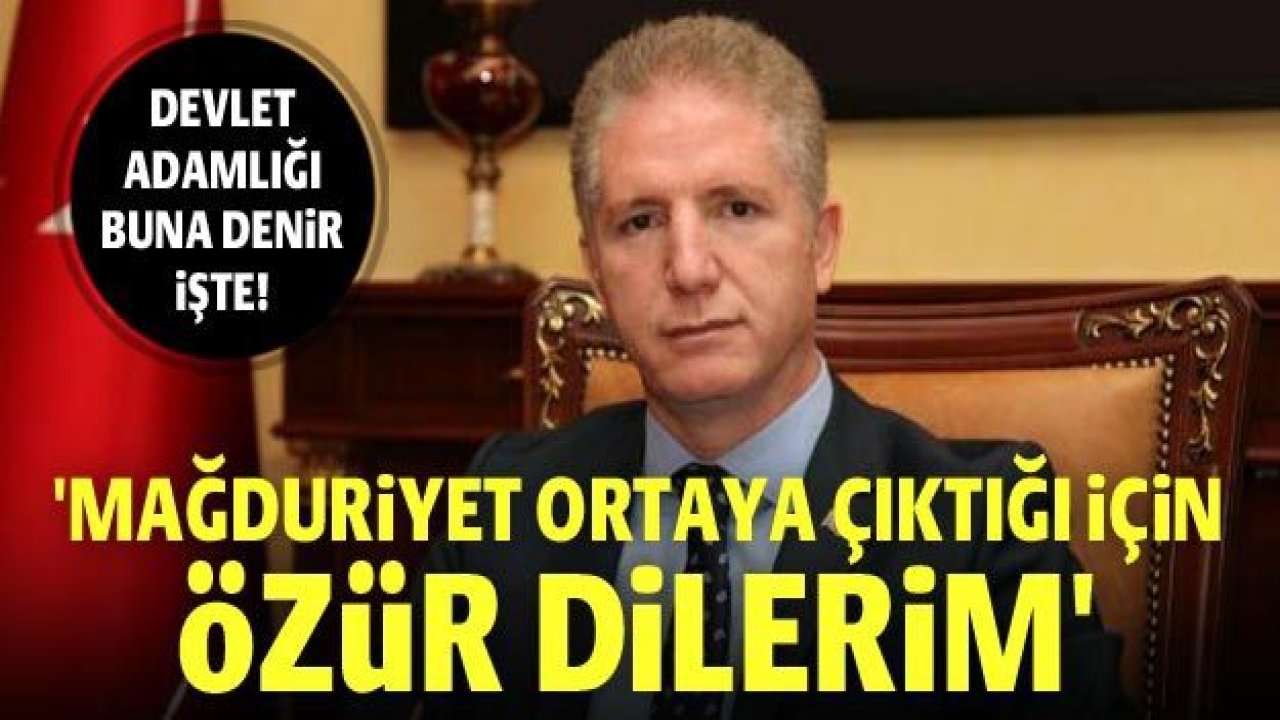 Vali Gül: Mağduriyet ortaya çıktığı için özür dilerim