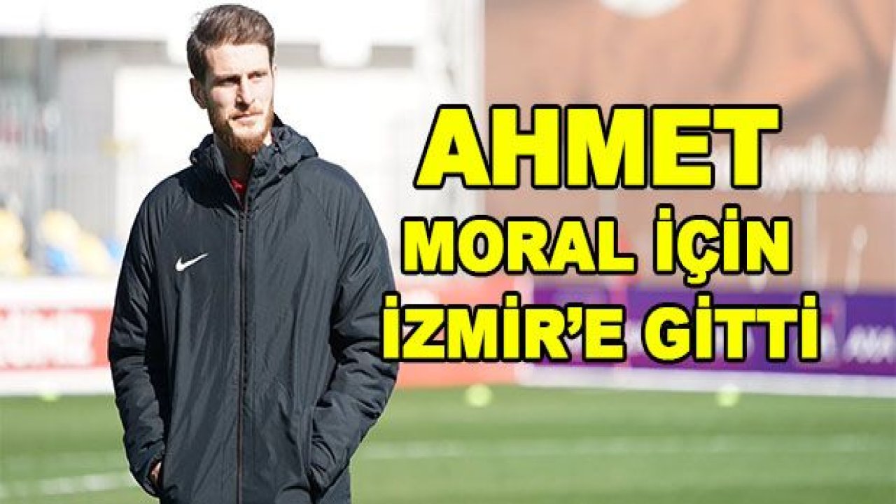 Ahmet Kesim moral için gitti!