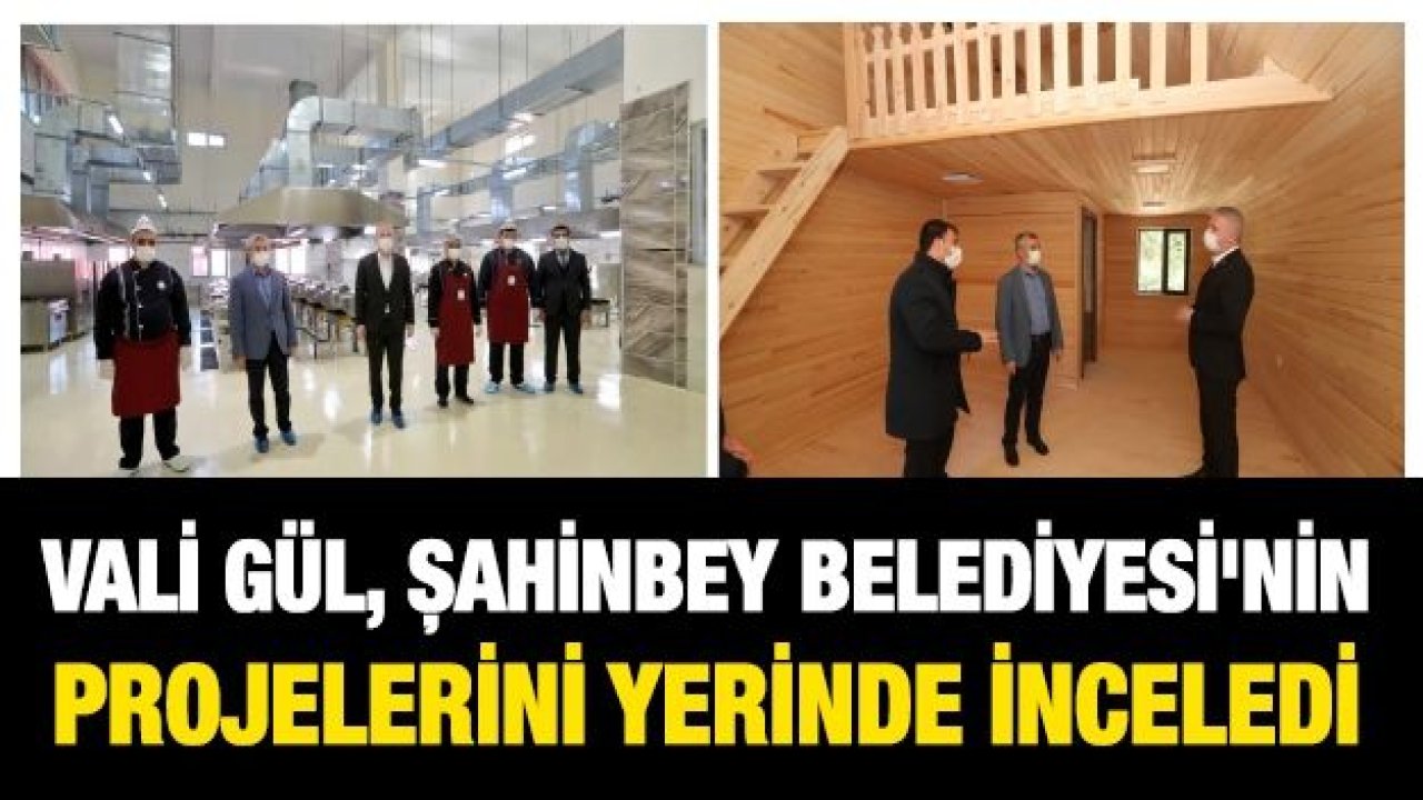 Vali Gül,  Şahinbey Belediyesi'nin projelerini yerinde inceledi