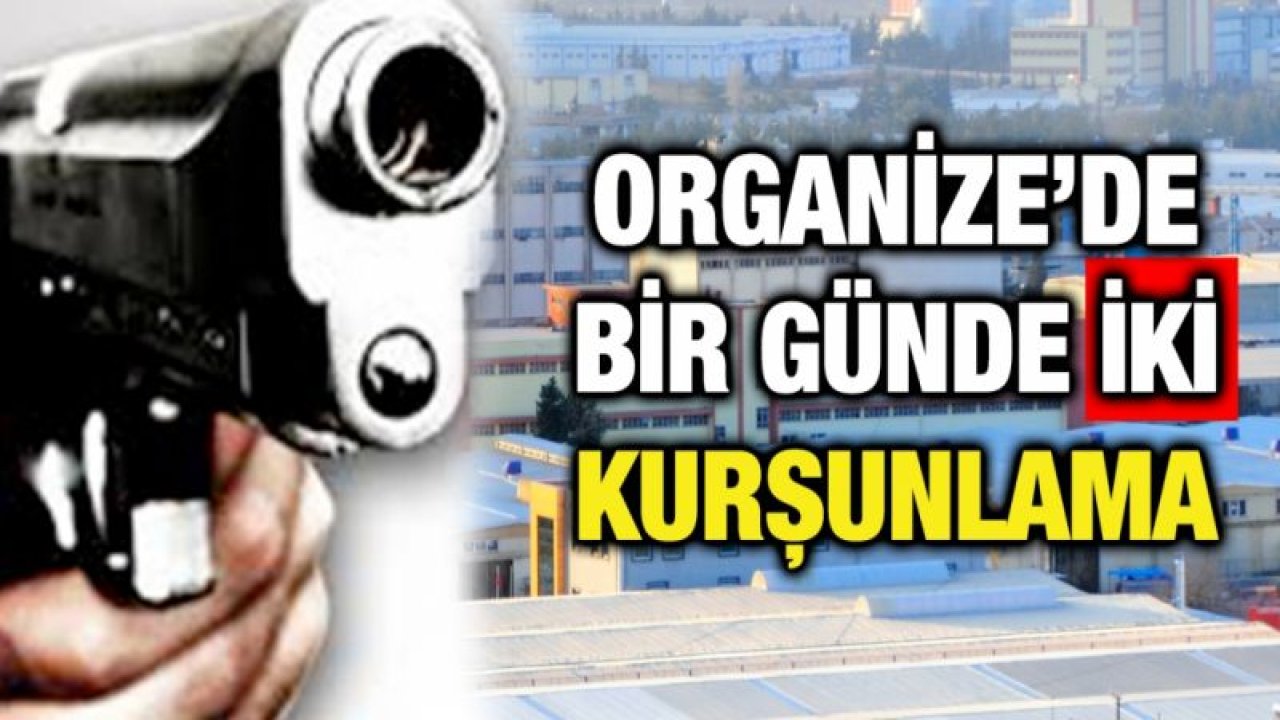 Organize’de bir günde iki kurşunlama