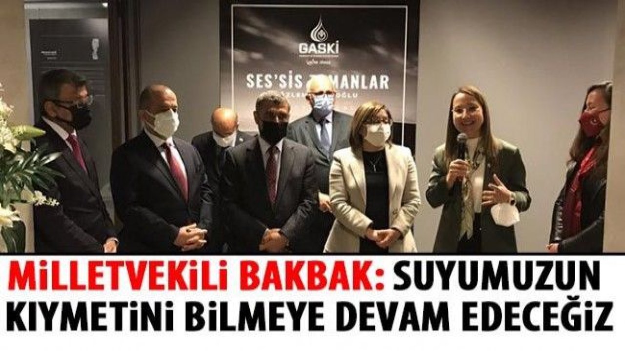 Bakbak: Suyumuzun kıymetini bilmeye devam edeceğiz