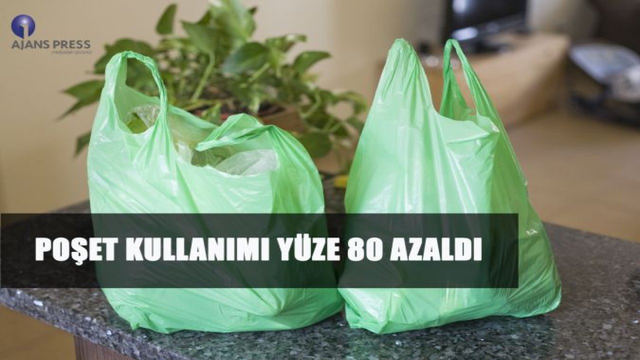 POŞET KULLANIMI YÜZE 80 AZALDI