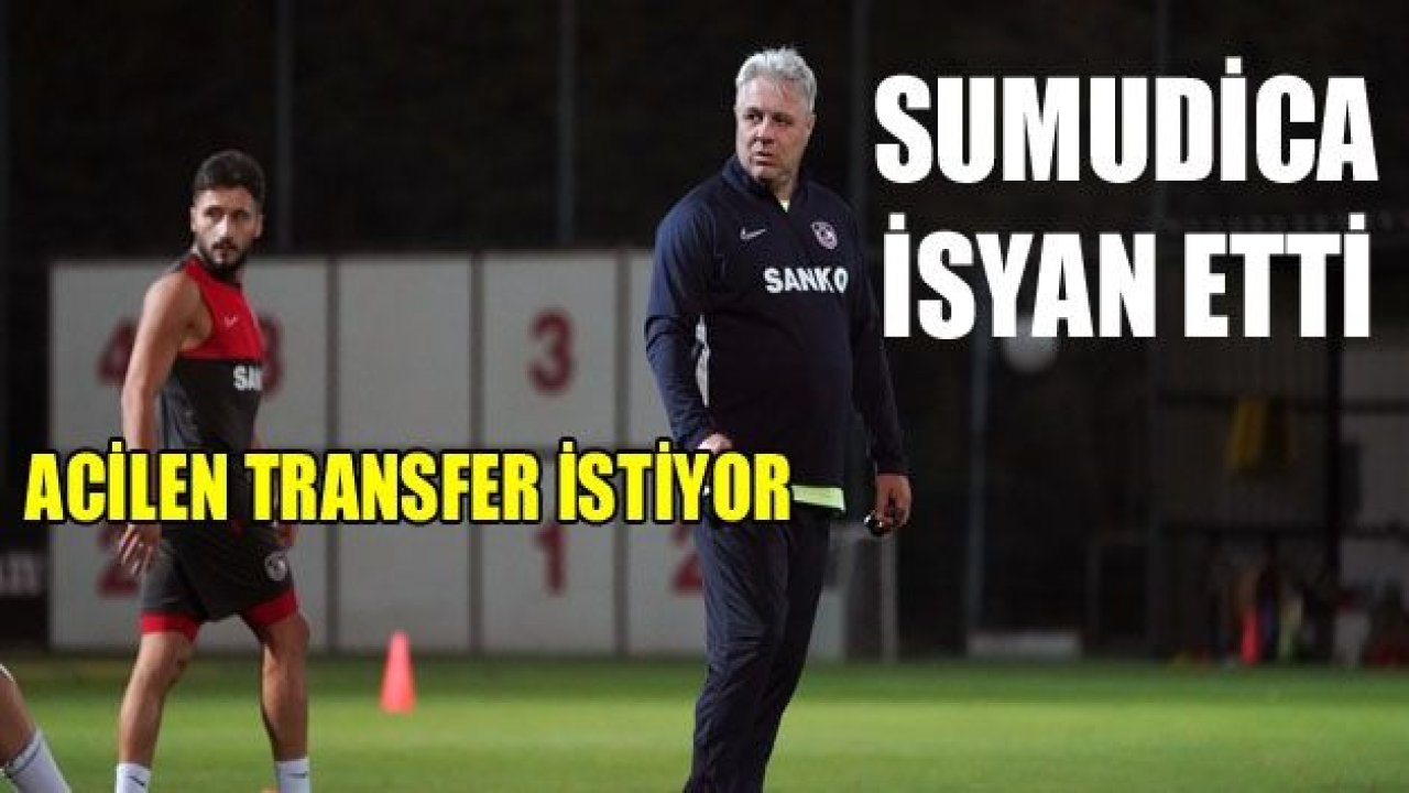 SUMUDİCA ACİLEN TRANSFER İSTİYOR