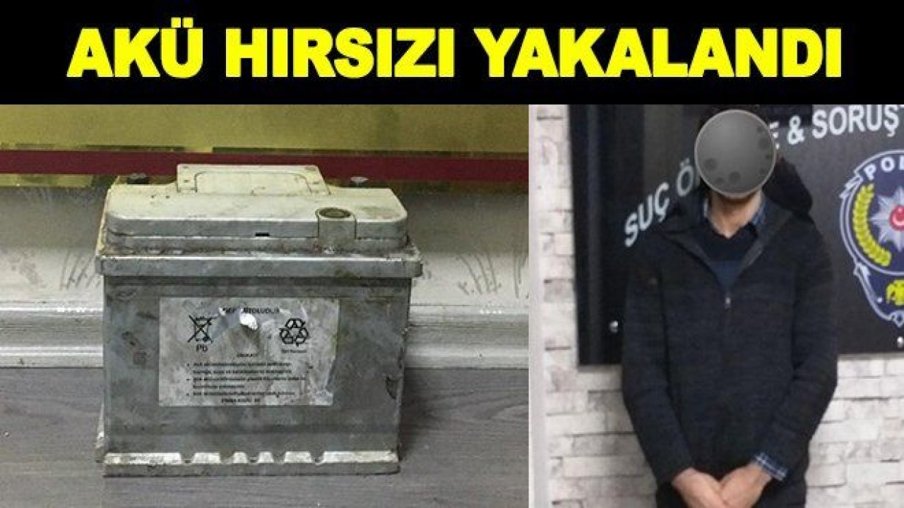 Gaziantep'te akü hırsızı suçüstü yakalandı!