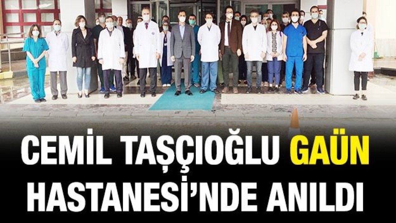 Cemil Taşçıoğlu GAÜN Hastanesi’nde anıldı