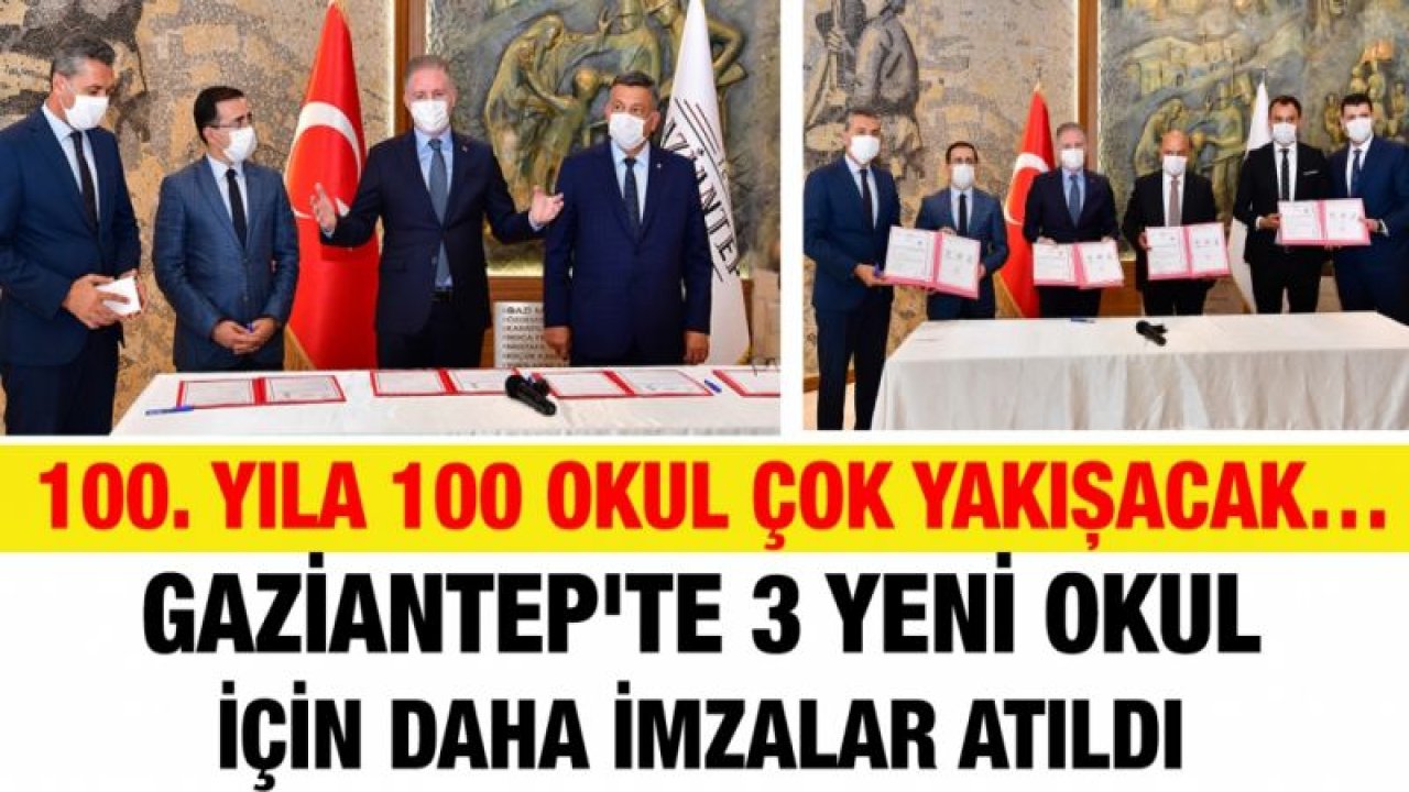 100. Yıla 100 Okul Çok Yakışacak…  Gaziantep'te 3 yeni okul için daha imzalar atıldı