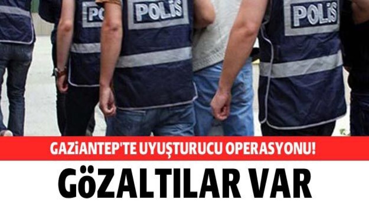 Gaziantep'te uyuşturucu operasyonu: 16 gözaltı