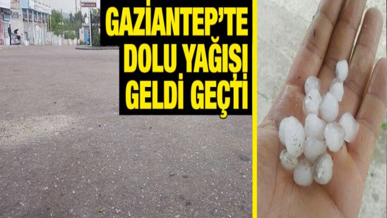 Gaziantep'te dolu yağışı etkili oldu