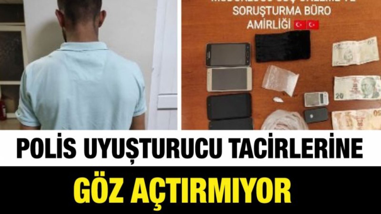 Polis uyuşturucu tacirlerine göz açtırmıyor