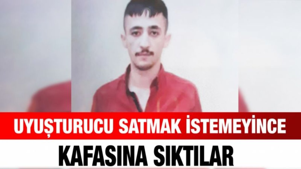 Uyuşturucu satmak istemeyince kafasına sıktılar