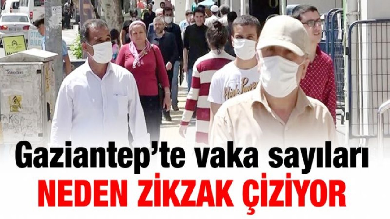 Gaziantep’te vaka sayıları neden zikzak çiziyor