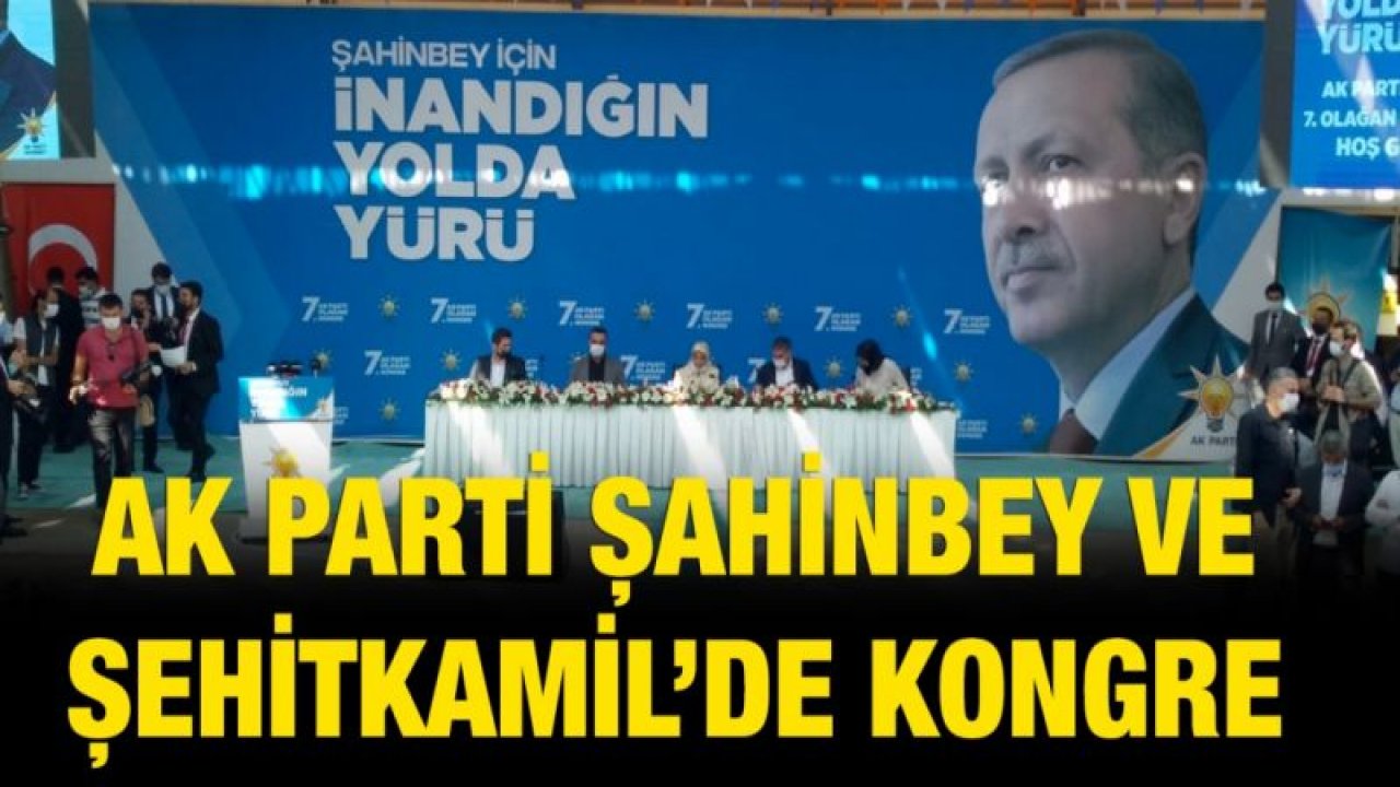 AK Parti Şahinbey ve Şehitkamil’de kongre