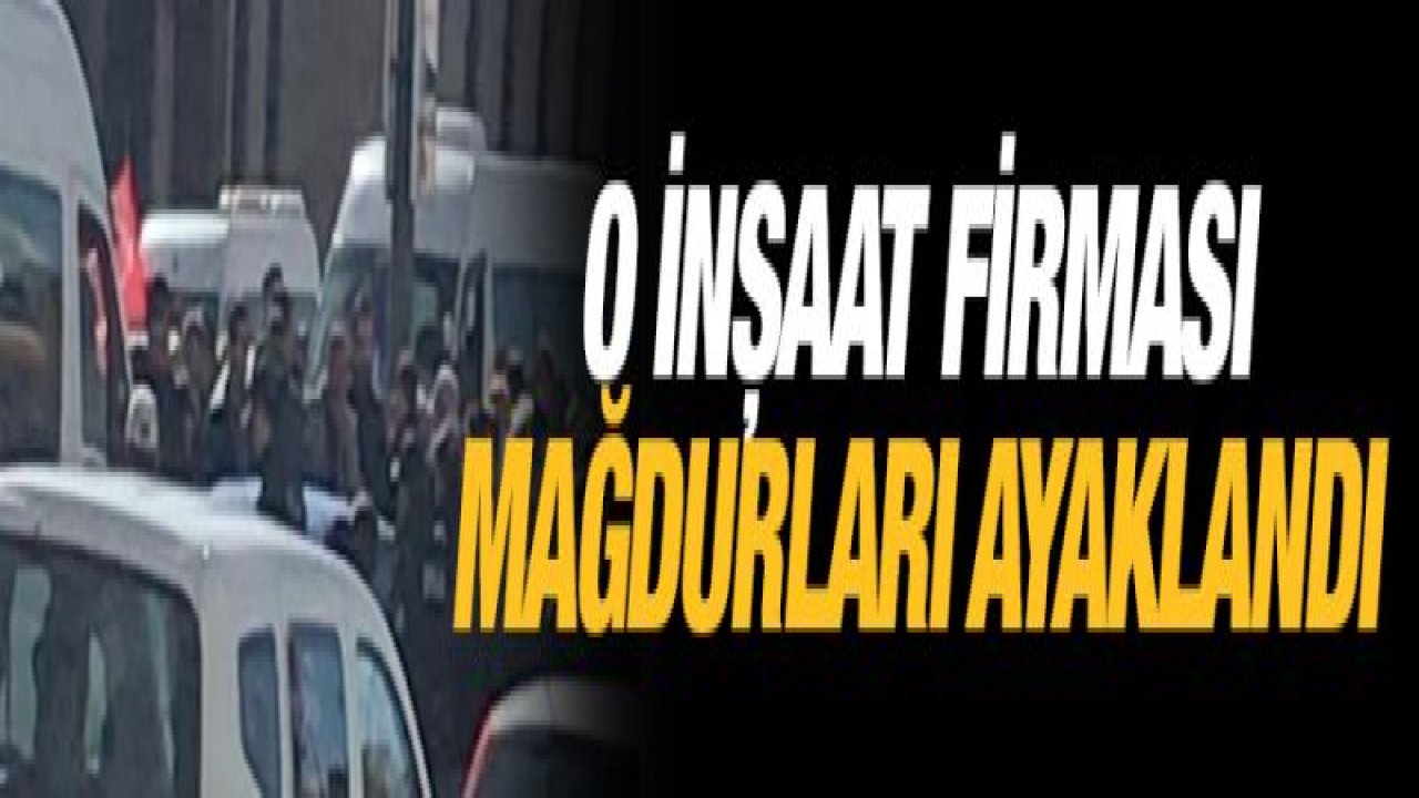 Uğur inşaat mağdurları ayaklandı