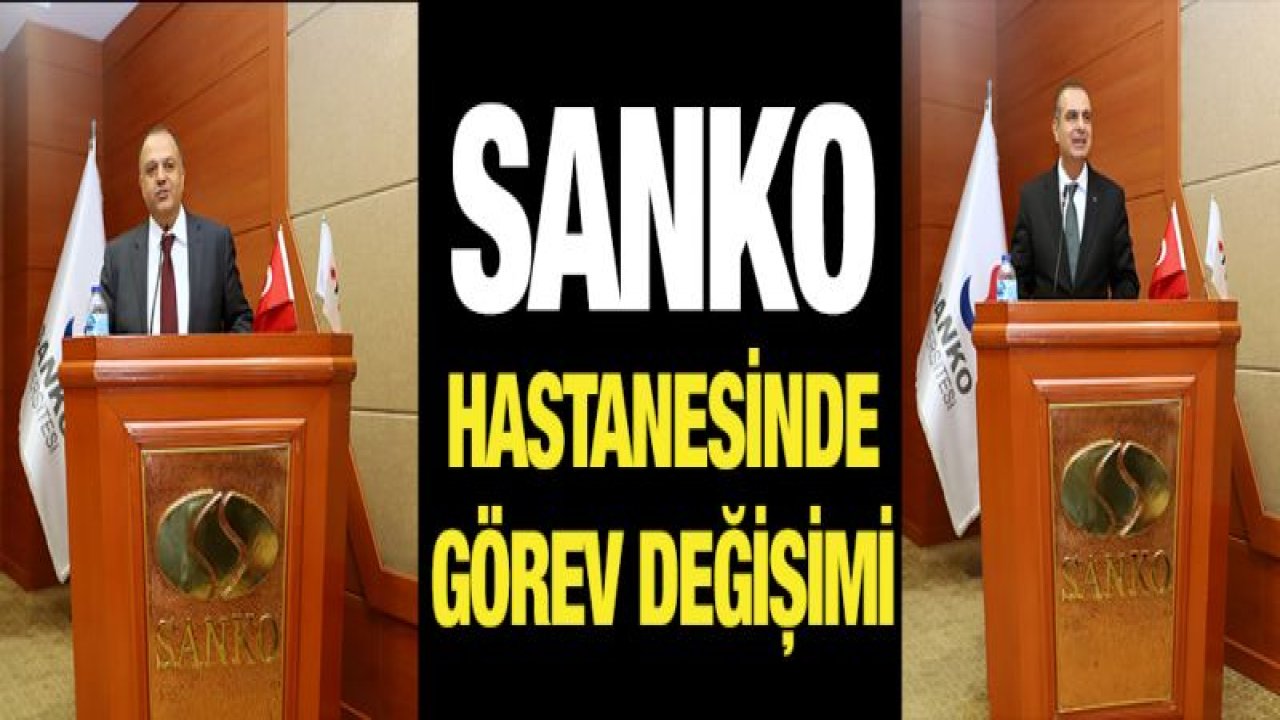 Sanko Hastanesine Kileci Genel Müdür oldu, Yıldırım Genel Sekreter