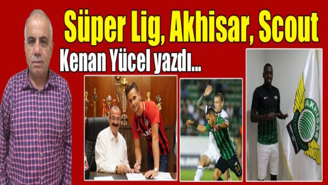 Süper Lig, Akhisar, Scout'¦.!