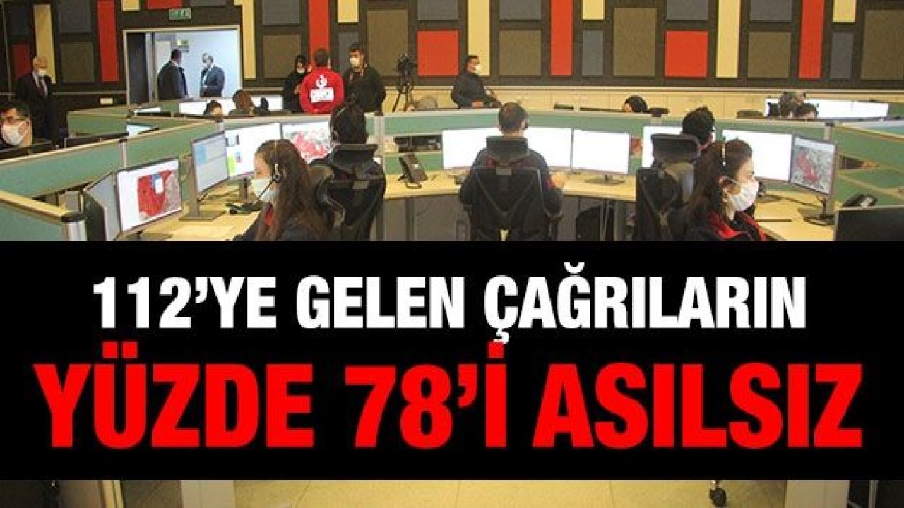 112’ye gelen çağrıların yüzde 78’i asılsız