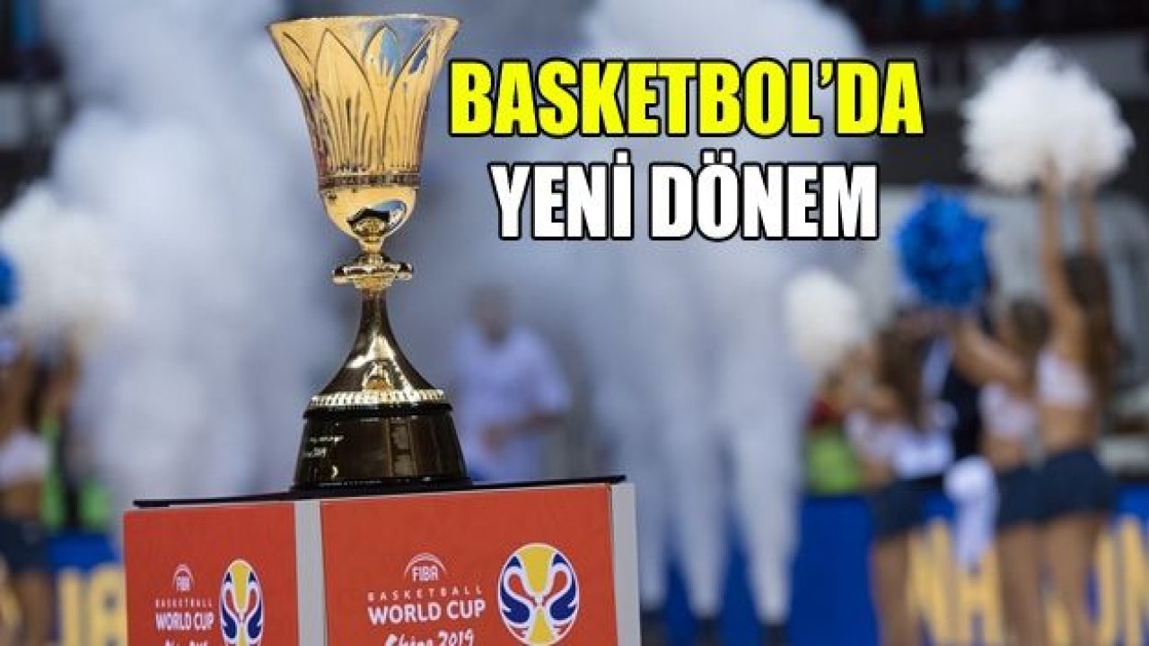 Basketbolda yeni dönem