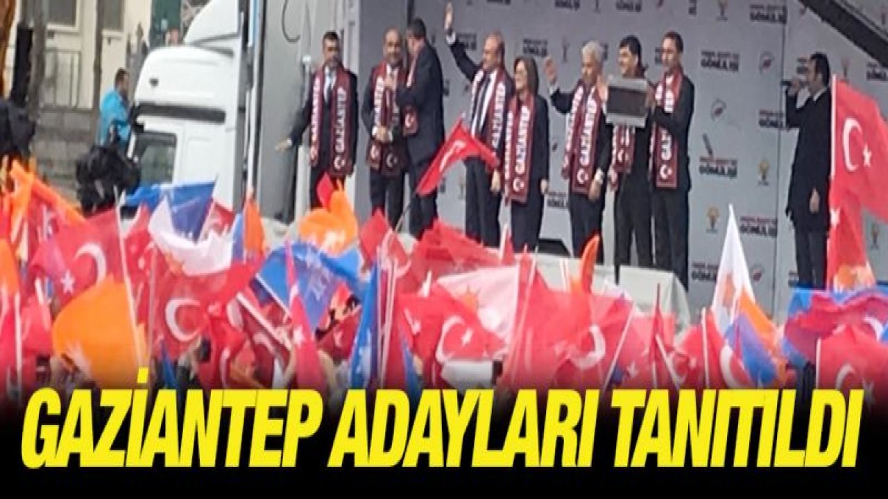 Gaziantep adayları tanıtıldı