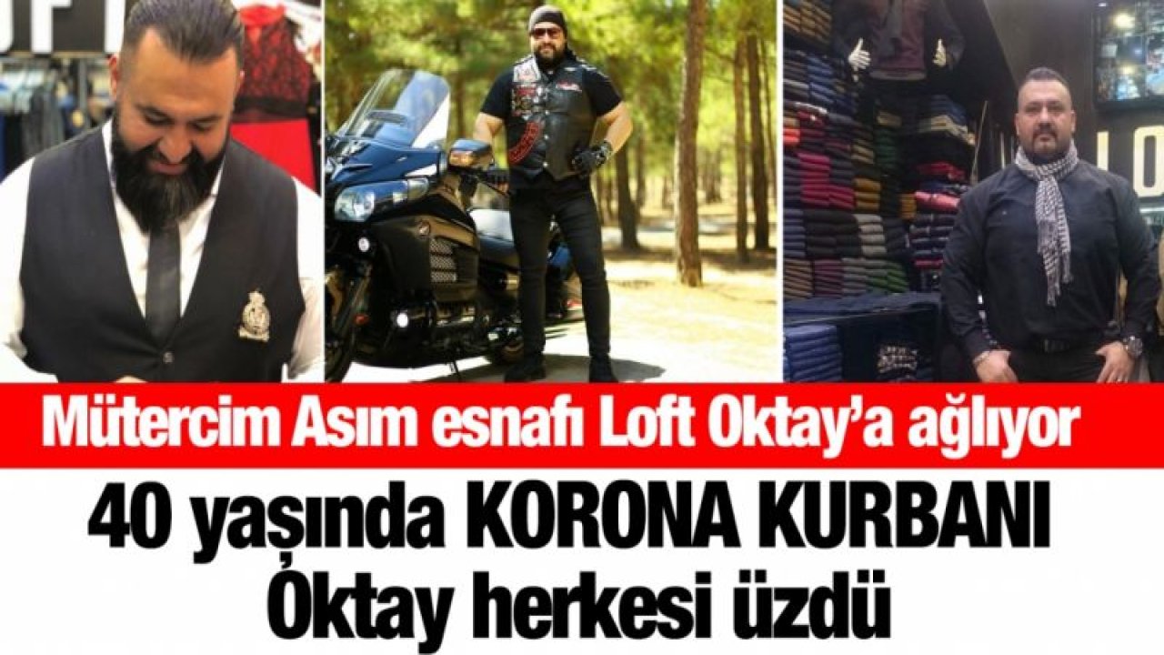 Mütercim Asım esnafı Loft Oktay’a ağlıyor.... 40 yaşında korona kurbanı Oktay herkesi üzdü