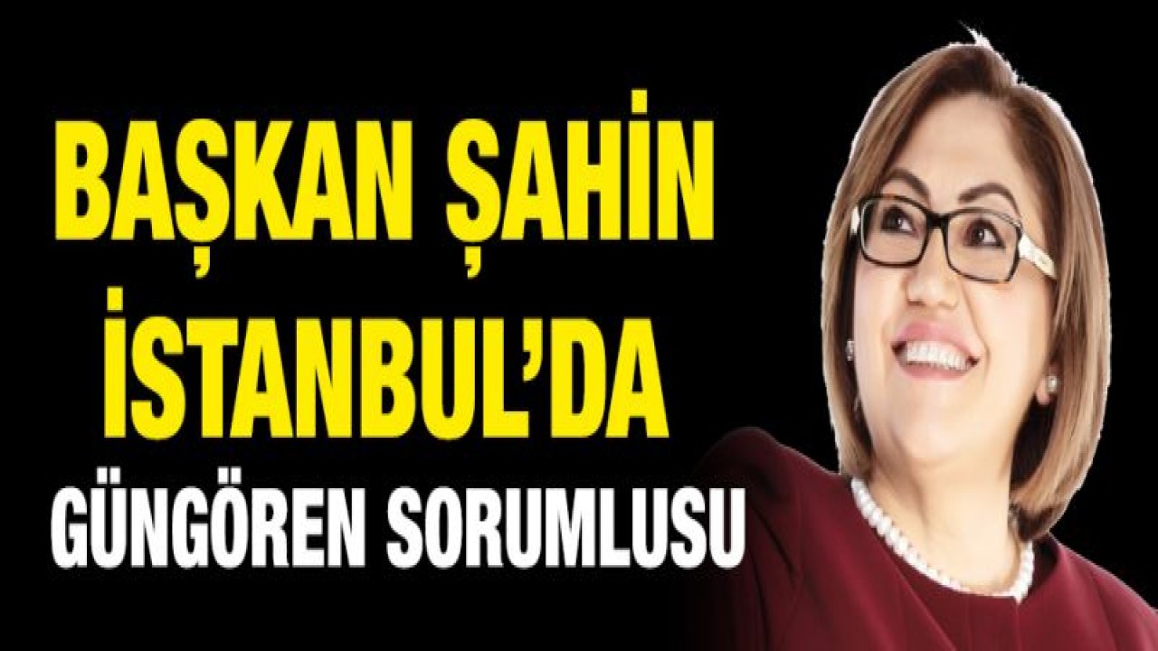 Şahin İstanbul'da Güngören sorumlusu