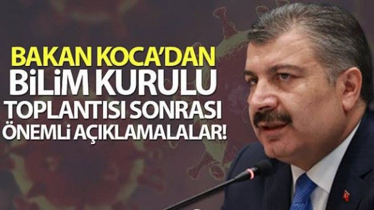 Bakan Koca'dan Bilim Kurulu toplantısı sonrası açıklama!