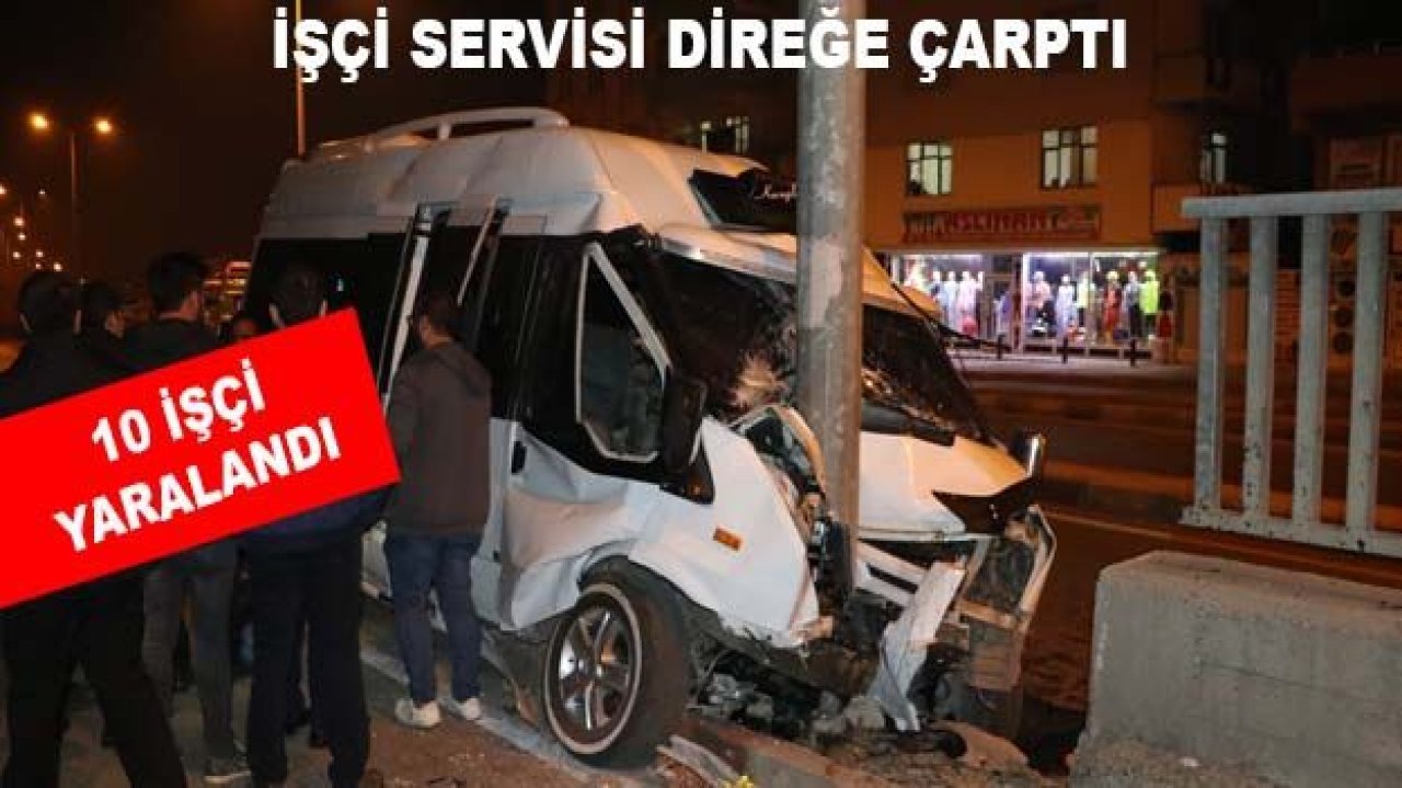 İşçi servisi direğe çarptı: 10 yaralı