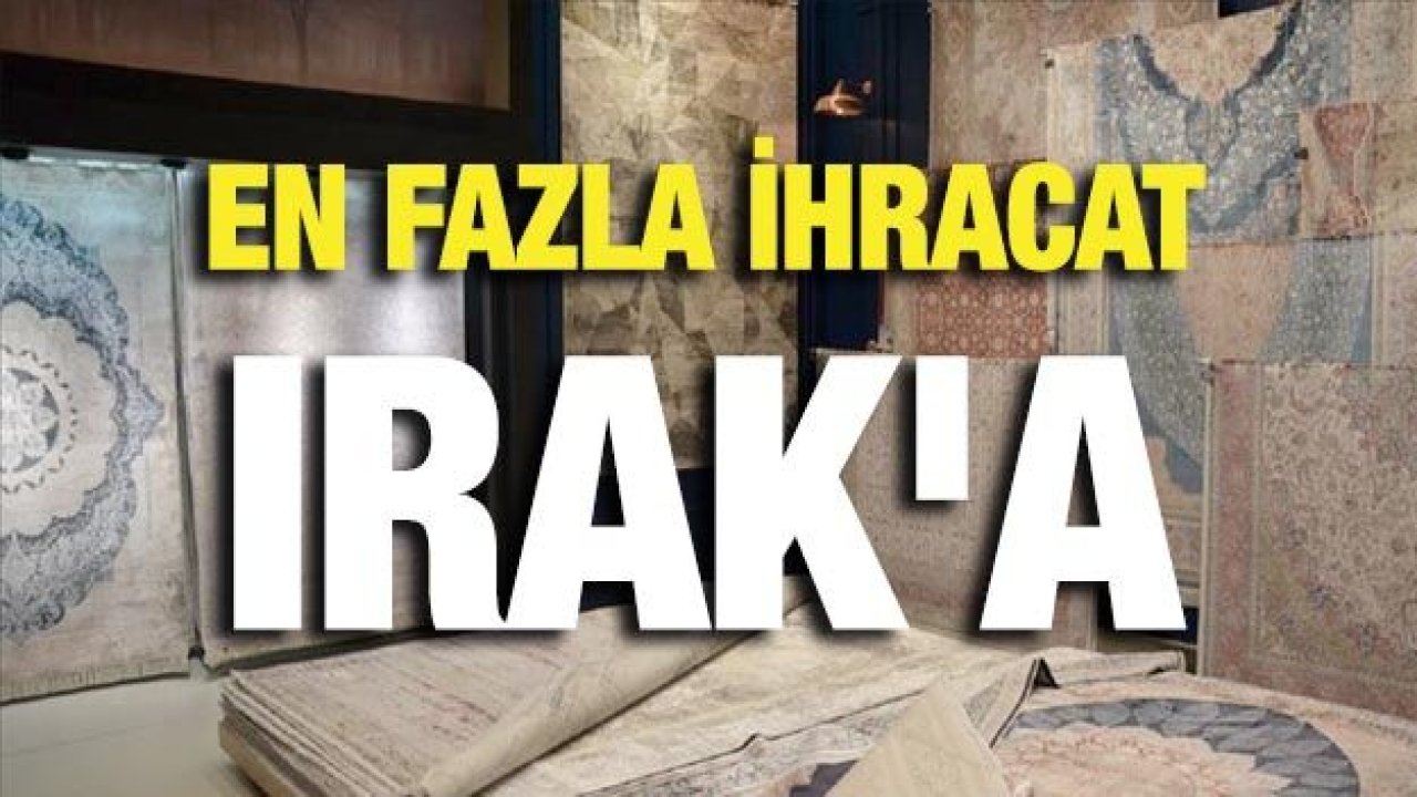 En fazla ihracat Irak'a