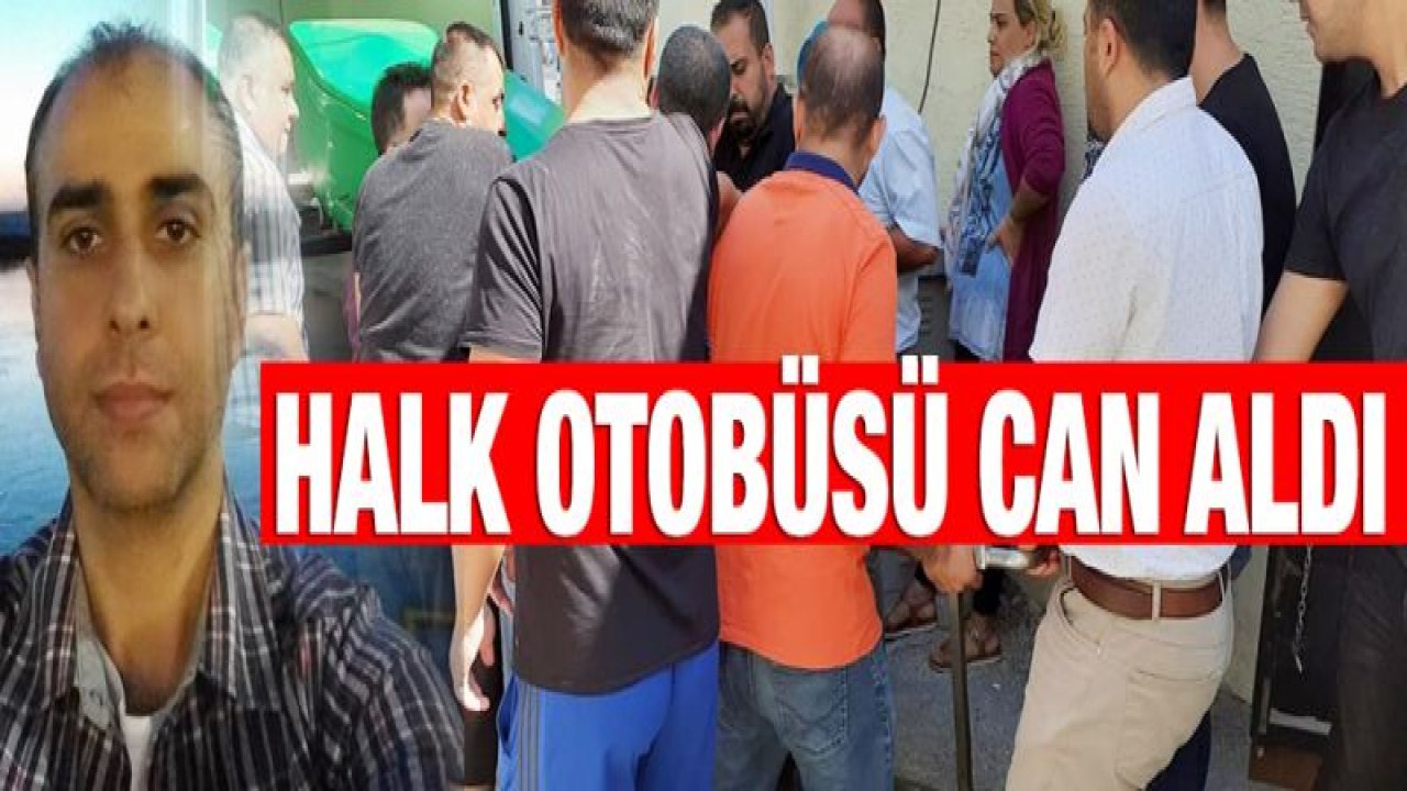 Gaziantep'te Halk otobüsünün çarptığı yaya öldü