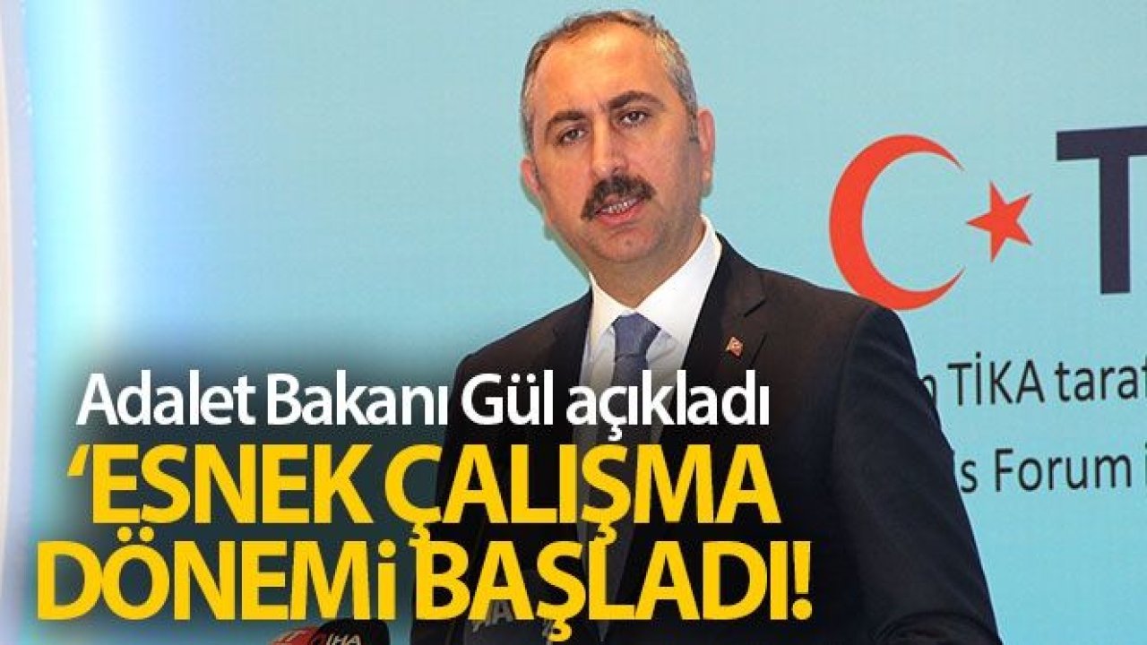 Adalet Bakanı Gül'den önemli açıklamalar