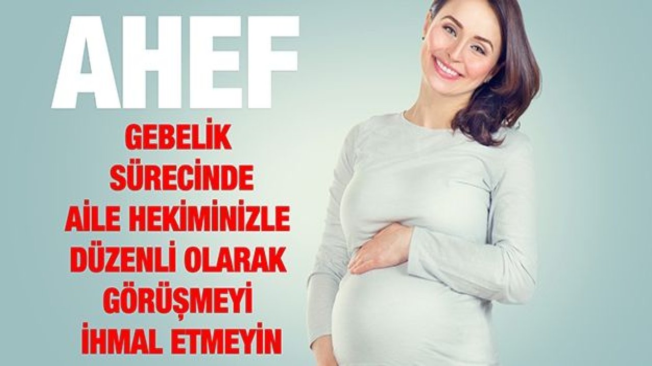 AHEF: GEBELİK SÜRECİNDE AİLE HEKİMİNİZLE DÜZENLİ OLARAK GÖRÜŞMEYİ İHMAL ETMEYİN