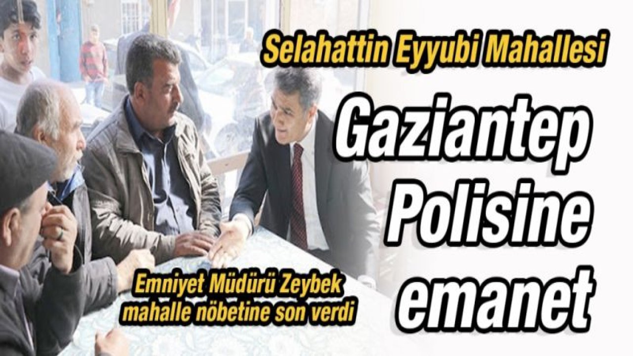 Emniyet Müdürü Zeybek, Selehattin Eyyubi Mahallesi'ndeki nöbeti sonlandırdı!