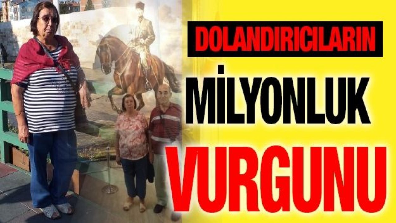 Dolandırıcılardan milyonluk vurgun