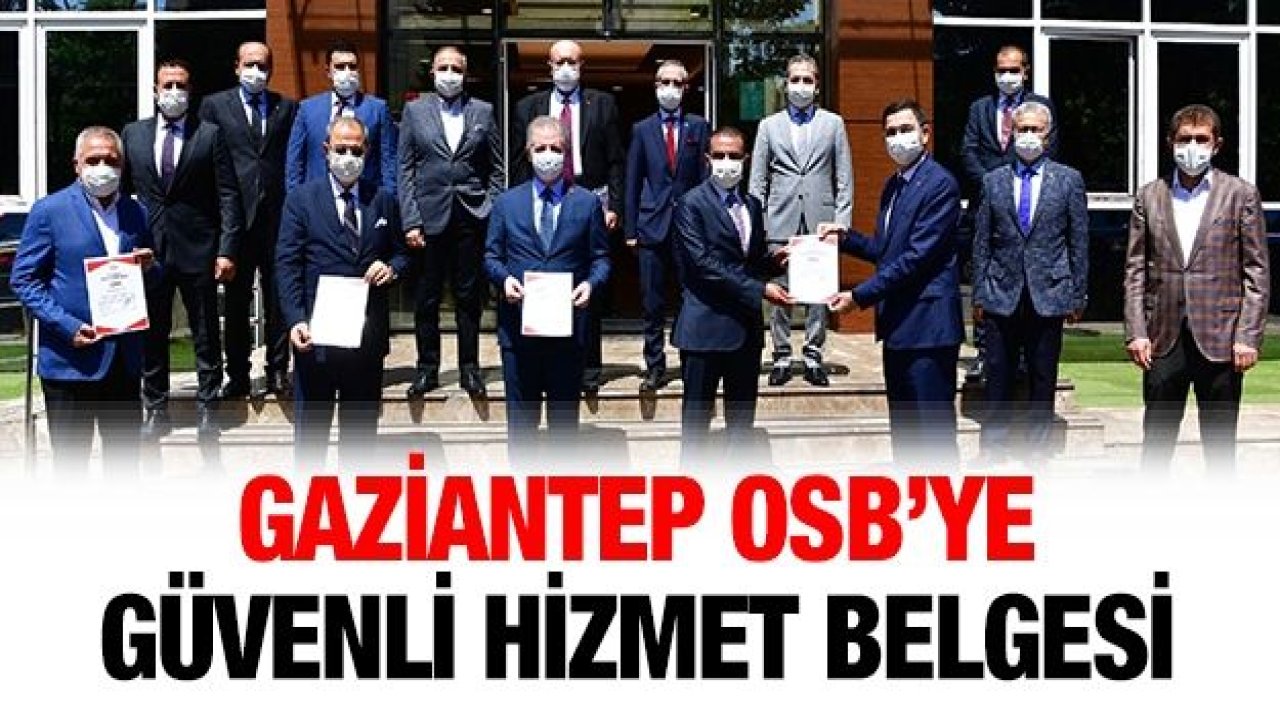 Gaziantep OSB’ye Güvenli Hizmet Belgesi