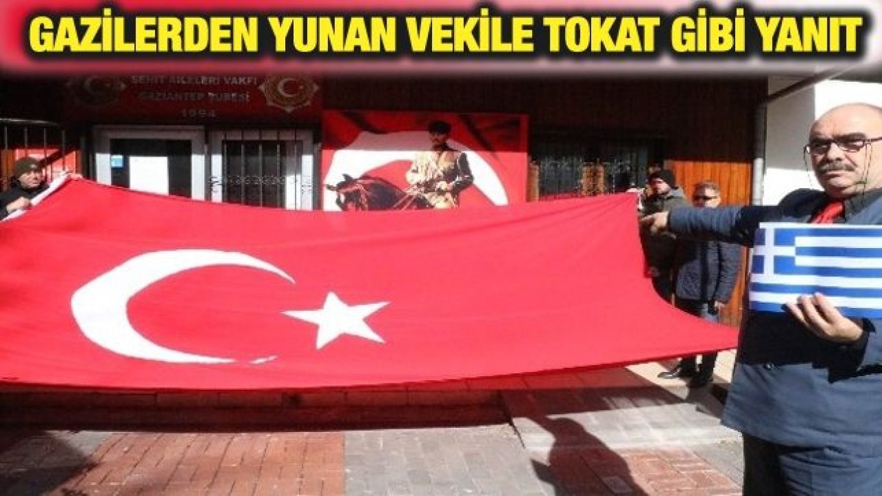 Gazilerden Yunan vekile tokat gibi yanıt