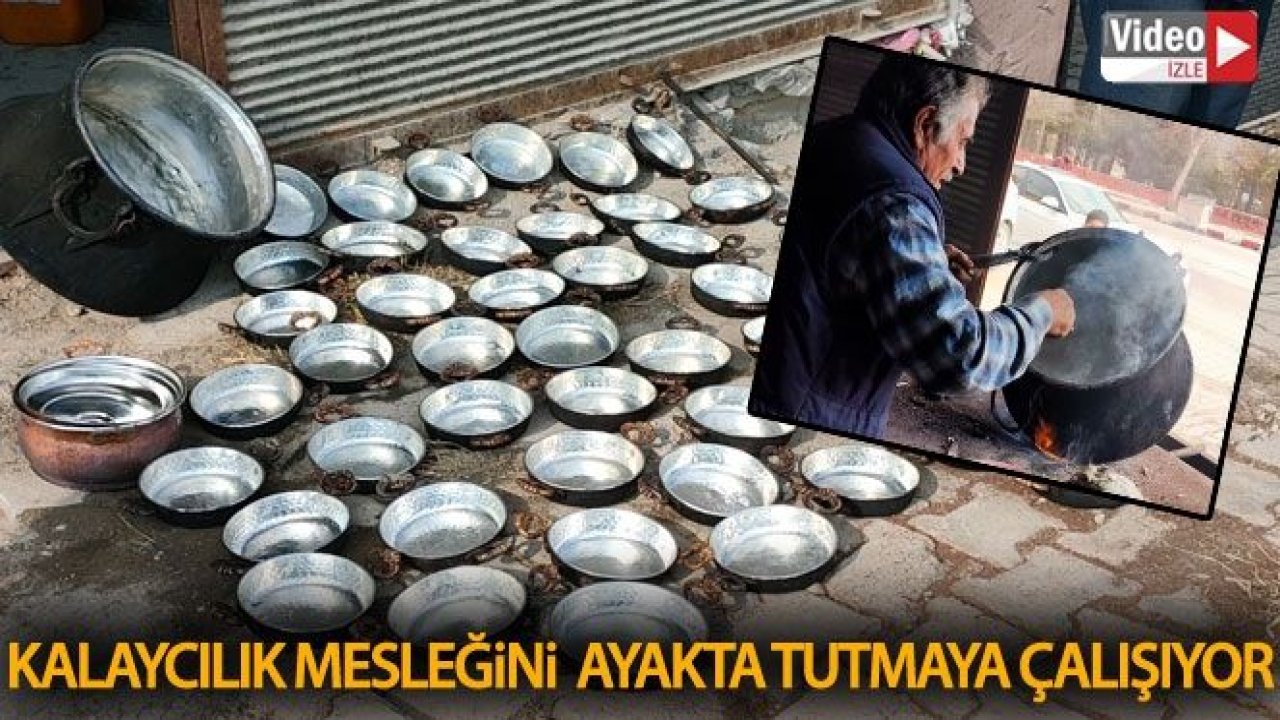 Kalaycılık mesleğini tek başına ayakta tutmaya çalışıyor