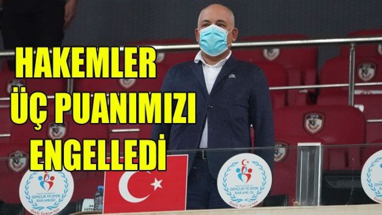 HAKEMLER ÜÇ PUANIMIZI ENGELLEDİ