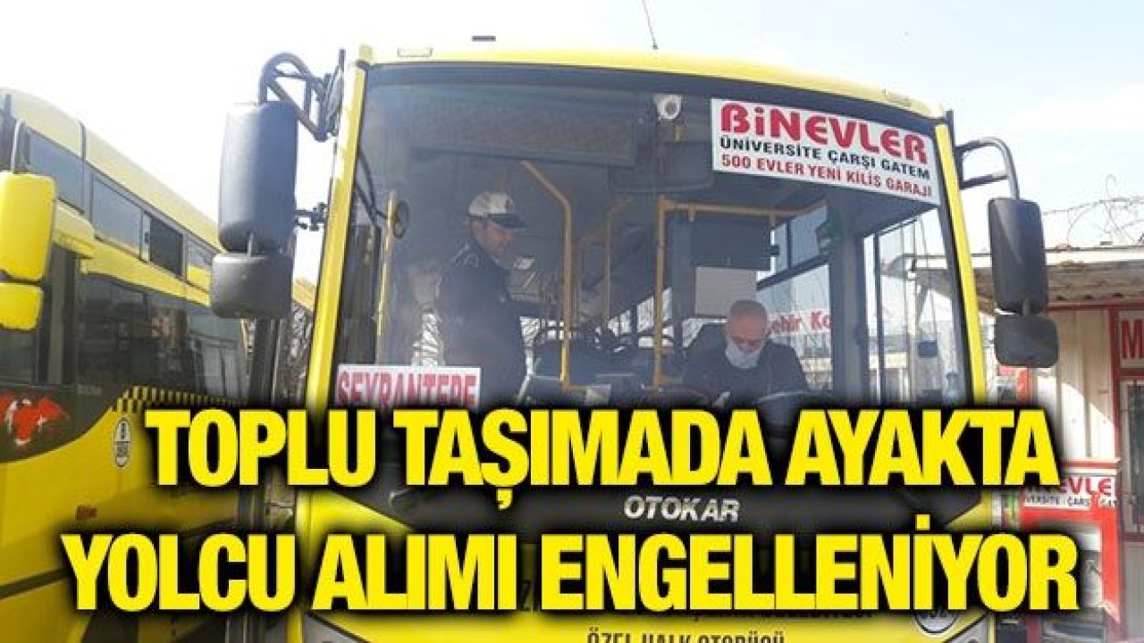 Toplu taşımada ayakta yolcu alımı engelleniyor