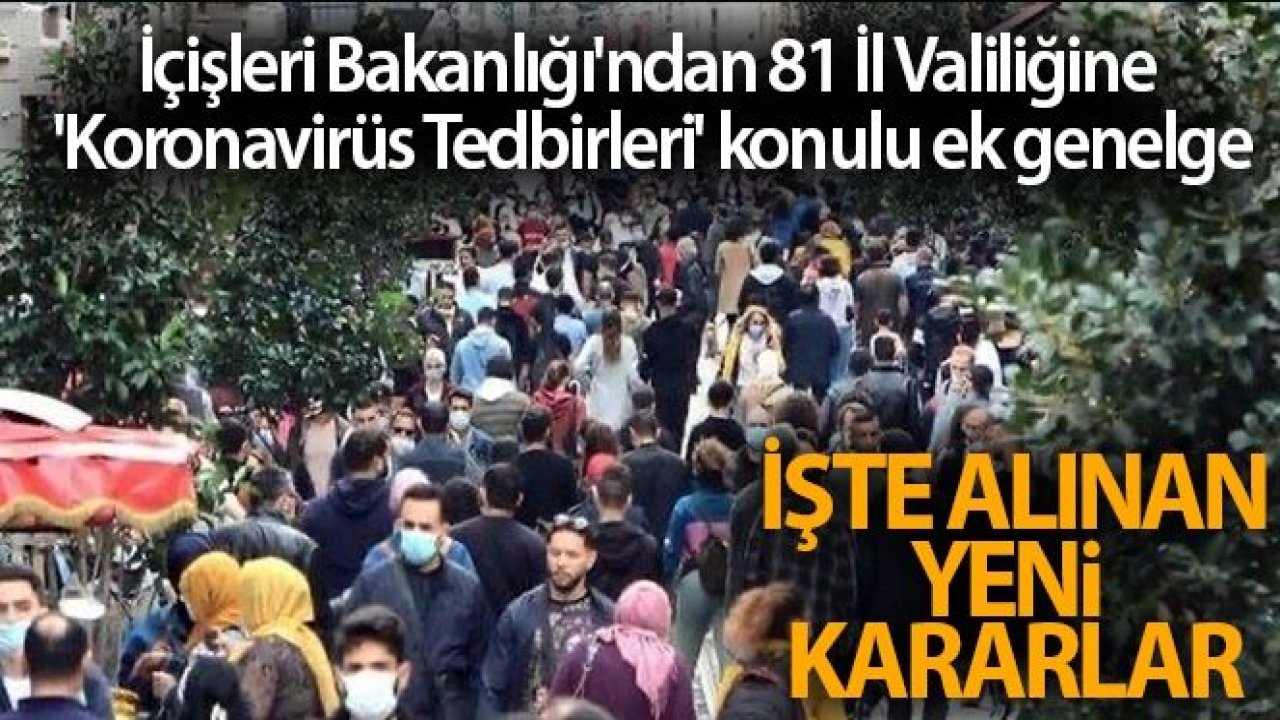 İçişleri Bakanlığı'ndan 81 İl Valiliğine 'Koronavirüs Tedbirleri' konulu ek genelge!