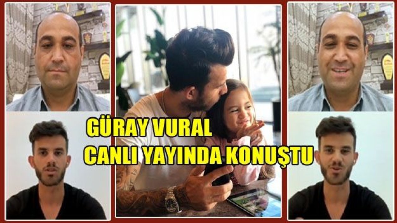 GÜRAY VURAL'DAN ÇARPICI AÇIKLAMALAR